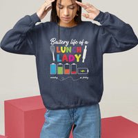 Funny Battery Life Of A Lunch Lady Sweatshirt - Wonder Print Shop