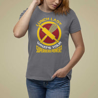 Funny Lunch Lady What's Your Superhero Power T Shirt For Women - Wonder Print Shop