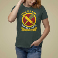 Funny Lunch Lady What's Your Superhero Power T Shirt For Women - Wonder Print Shop