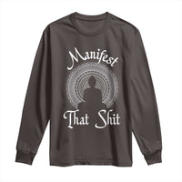 Law Of Attraction Long Sleeve Shirt Manifest That Shit