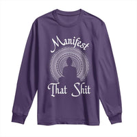 Law Of Attraction Long Sleeve Shirt Manifest That Shit