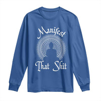 Law Of Attraction Long Sleeve Shirt Manifest That Shit
