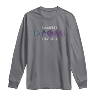 Manifest That Shit Long Sleeve Shirt Law Of Attraction Manifesting