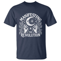 Manifesting The Revolution T Shirt