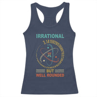 Math Lover Pi Racerback Tank Top Irrational But Well-Rounded 3,14 Day