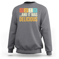 Funny Pi Day Sweatshirt I Ate Some Pie and It Was Delicious