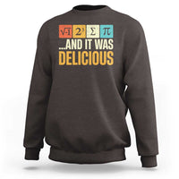 Funny Pi Day Sweatshirt I Ate Some Pie and It Was Delicious