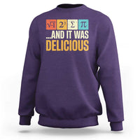 Funny Pi Day Sweatshirt I Ate Some Pie and It Was Delicious
