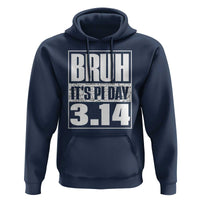 Funny Pi Day Hoodie Bruh It's Pi Day 3,14 Math Lover