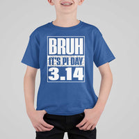 Funny Pi Day T Shirt For Kid Bruh It's Pi Day 3,14 Math Lover