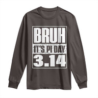 Funny Pi Day Long Sleeve Shirt Bruh It's Pi Day 3,14 Math Lover