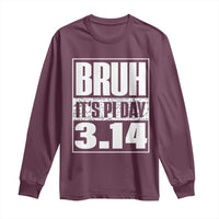 Funny Pi Day Long Sleeve Shirt Bruh It's Pi Day 3,14 Math Lover