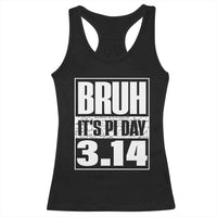 Funny Pi Day Racerback Tank Top Bruh It's Pi Day 3,14 Math Lover