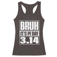 Funny Pi Day Racerback Tank Top Bruh It's Pi Day 3,14 Math Lover