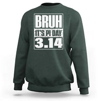 Funny Pi Day Sweatshirt Bruh It's Pi Day 3,14 Math Lover