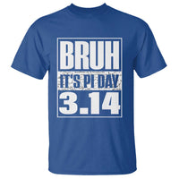 Funny Pi Day T Shirt Bruh It's Pi Day 3,14 Math Lover