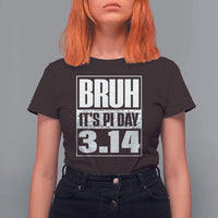 Funny Pi Day T Shirt For Women Bruh It's Pi Day 3,14 Math Lover