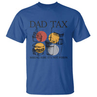 Funny Dad Tax T Shirt Making Sure It's Not Poison Father's Day - Wonder Print Shop