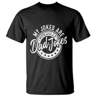 Funny My Jokes Are Officially Dad Jokes T Shirt - Wonder Print Shop