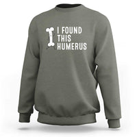 Dad Joke Sweatshirt I Found This Humerus Funny Pun - Wonder Print Shop
