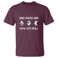 Dad Jokes Are How Eye Roll Funny Father's Day T Shirt - Wonder Print Shop