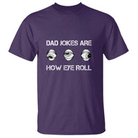 Dad Jokes Are How Eye Roll Funny Father's Day T Shirt - Wonder Print Shop