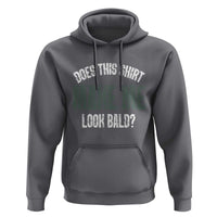 Funny Does This Shirt Make Me Look Bald Hoodie - Wonder Print Shop