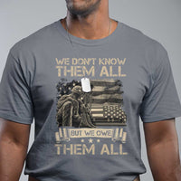 Veteran T Shirt We Don't Know Them All But We Owe Them All - Wonder Print Shop