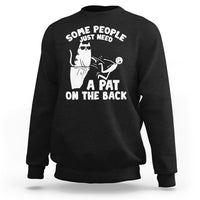 Some People Just Need A Pat On The Back Sarcastic Cat Lover Sweatshirt - Wonder Print Shop