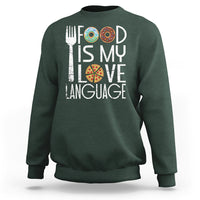 Food Is My Love Language Foodie Food Lover Chef Cooking Sweatshirt - Wonder Print Shop