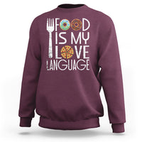 Food Is My Love Language Foodie Food Lover Chef Cooking Sweatshirt - Wonder Print Shop