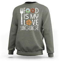 Food Is My Love Language Foodie Food Lover Chef Cooking Sweatshirt - Wonder Print Shop