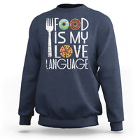 Food Is My Love Language Foodie Food Lover Chef Cooking Sweatshirt - Wonder Print Shop