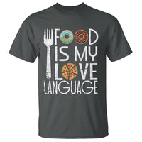 Food Is My Love Language Foodie Food Lover Chef Cooking T Shirt - Wonder Print Shop