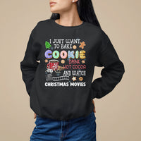 I Just Want to Bake Cookies Drink Hot Cocoa Watch Christmas Movies Sweatshirt - Wonder Print Shop