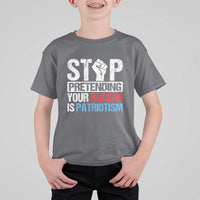 Stop Pretending Your Racism is Patriotism T Shirt For Kid - Wonder Print Shop
