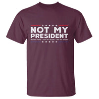 Not My President Not My Voice Not My Value Not My Beliefs T Shirt - Wonder Print Shop