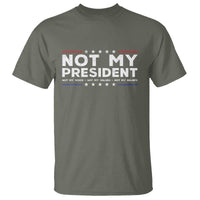 Not My President Not My Voice Not My Value Not My Beliefs T Shirt - Wonder Print Shop