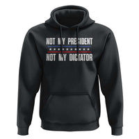 Not My President Not My Dictator Hoodie
