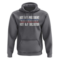 Not My President Not My Dictator Hoodie