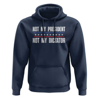 Not My President Not My Dictator Hoodie