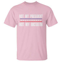 Not My President Not My Dictator T Shirt - Wonder Print Shop
