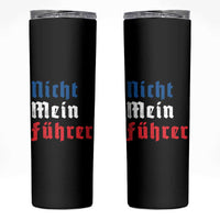 Nicht Mein Fuhrer Not My President German Style Skinny Tumbler