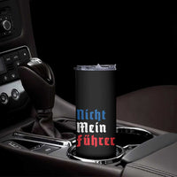 Nicht Mein Fuhrer Not My President German Style Skinny Tumbler