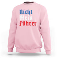 Nicht Mein Fuhrer Not My President German Style Sweatshirt - Wonder Print Shop