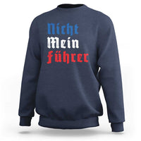 Nicht Mein Fuhrer Not My President German Style Sweatshirt - Wonder Print Shop