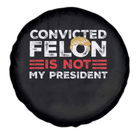 Convicted Felin Is Not My President Spare Tire Cover