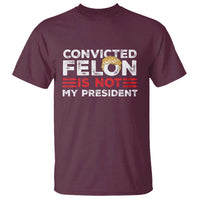 Convicted Felin Is Not My President T Shirt - Wonder Print Shop