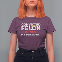 Convicted Felin Is Not My President T Shirt For Women - Wonder Print Shop