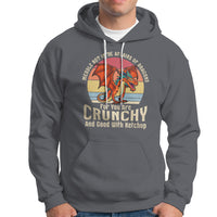 Do Not Meddle In The Affairs Of Dragons For You Are Crunchy Hoodie - Wonder Print Shop
